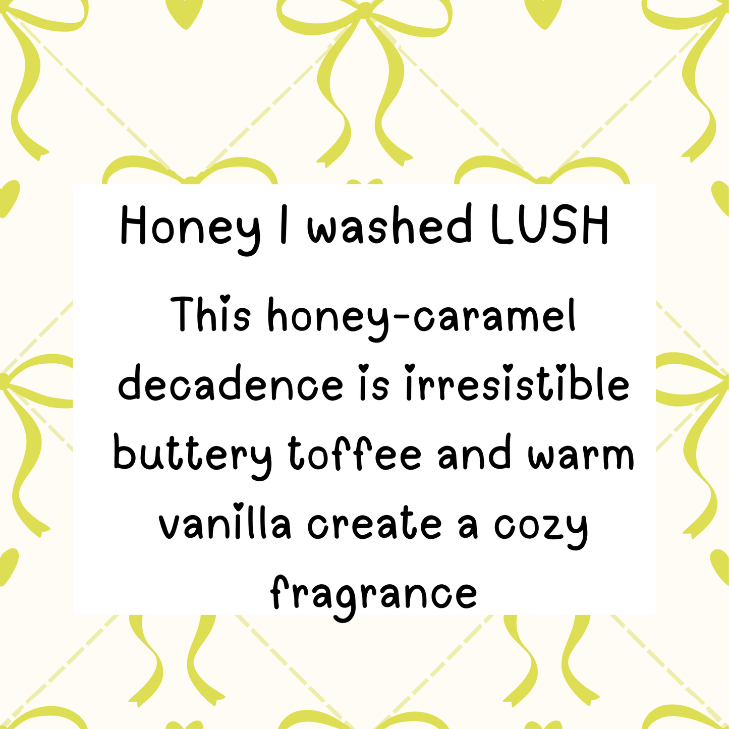 Honey I washed lush